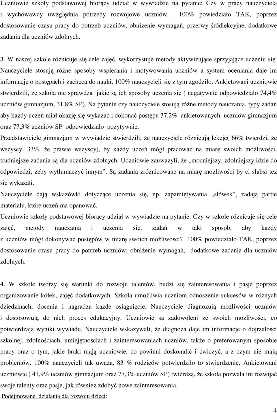 W naszej szkole różnicuje się cele zajęć, wykorzystuje metody aktywizujące sprzyjające uczeniu się.