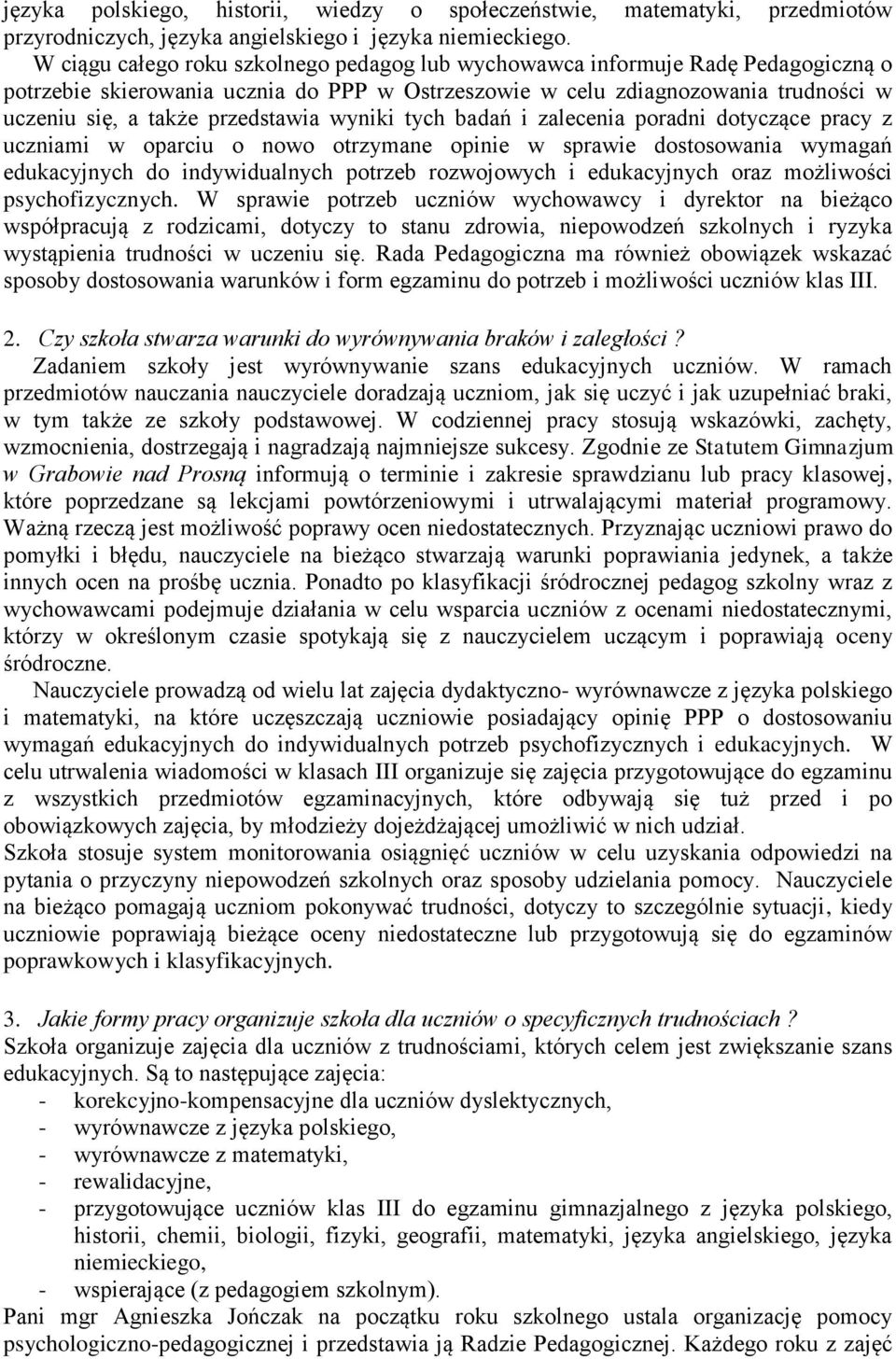 przedstawia wyniki tych badań i zalecenia poradni dotyczące pracy z uczniami w oparciu o nowo otrzymane opinie w sprawie dostosowania wymagań edukacyjnych do indywidualnych potrzeb rozwojowych i