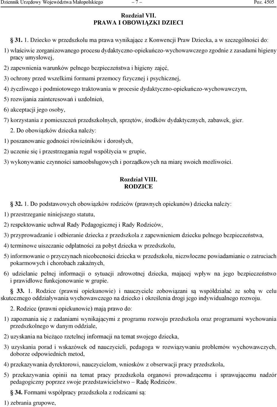 umysłowej, 2) zapewnienia warunków pełnego bezpieczeństwa i higieny zajęć, 3) ochrony przed wszelkimi formami przemocy fizycznej i psychicznej, 4) życzliwego i podmiotowego traktowania w procesie