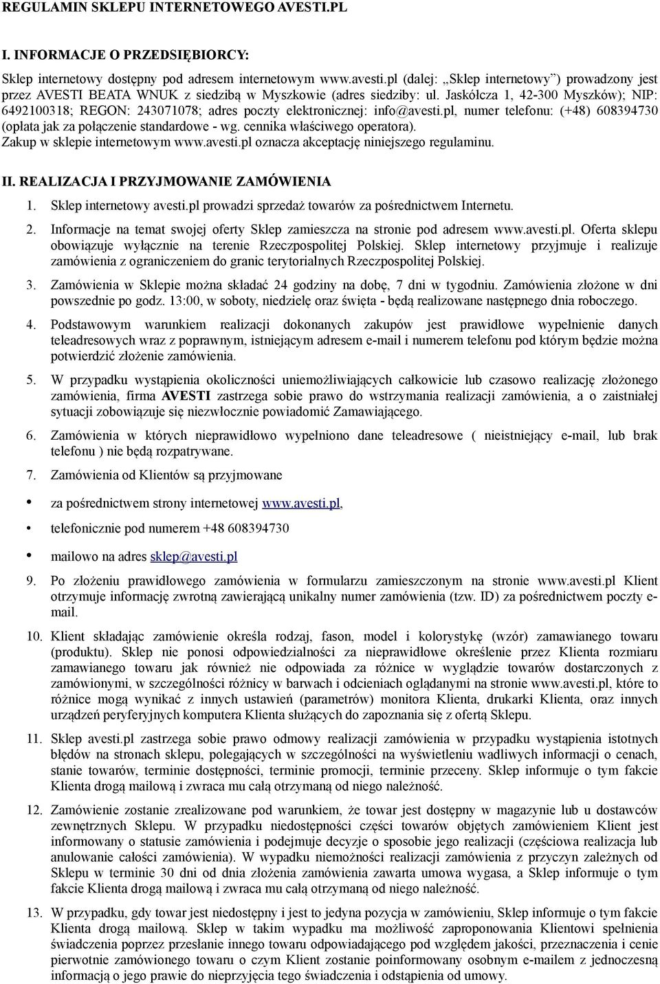 Jaskółcza 1, 42-300 Myszków); NIP: 6492100318; REGON: 243071078; adres poczty elektronicznej: info@avesti.pl, numer telefonu: (+48) 608394730 (opłata jak za połączenie standardowe - wg.