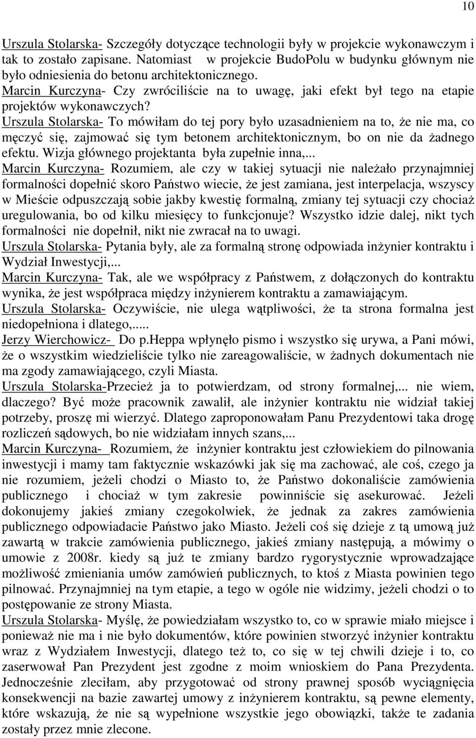 Urszula Stolarska- To mówiłam do tej pory było uzasadnieniem na to, że nie ma, co męczyć się, zajmować się tym betonem architektonicznym, bo on nie da żadnego efektu.