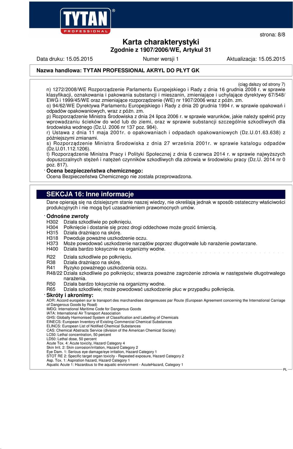 w sprawie opakowań i odpadów opakowaniowych, wraz z późn. zm. p) Rozporządzenie Ministra Środowiska z dnia 24 lipca 2006 r.