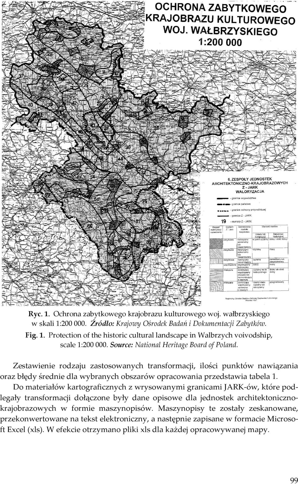 Do materiałów kartograficznych z wrysowanymi granicami JARK-ów, które podlegały transformacji dołączone były dane opisowe dla jednostek architektonicznokrajobrazowych w formie maszynopisów.