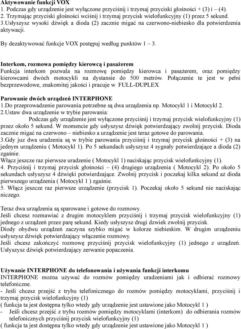 By dezaktywować funkcje VOX postępuj według punktów 1 3.