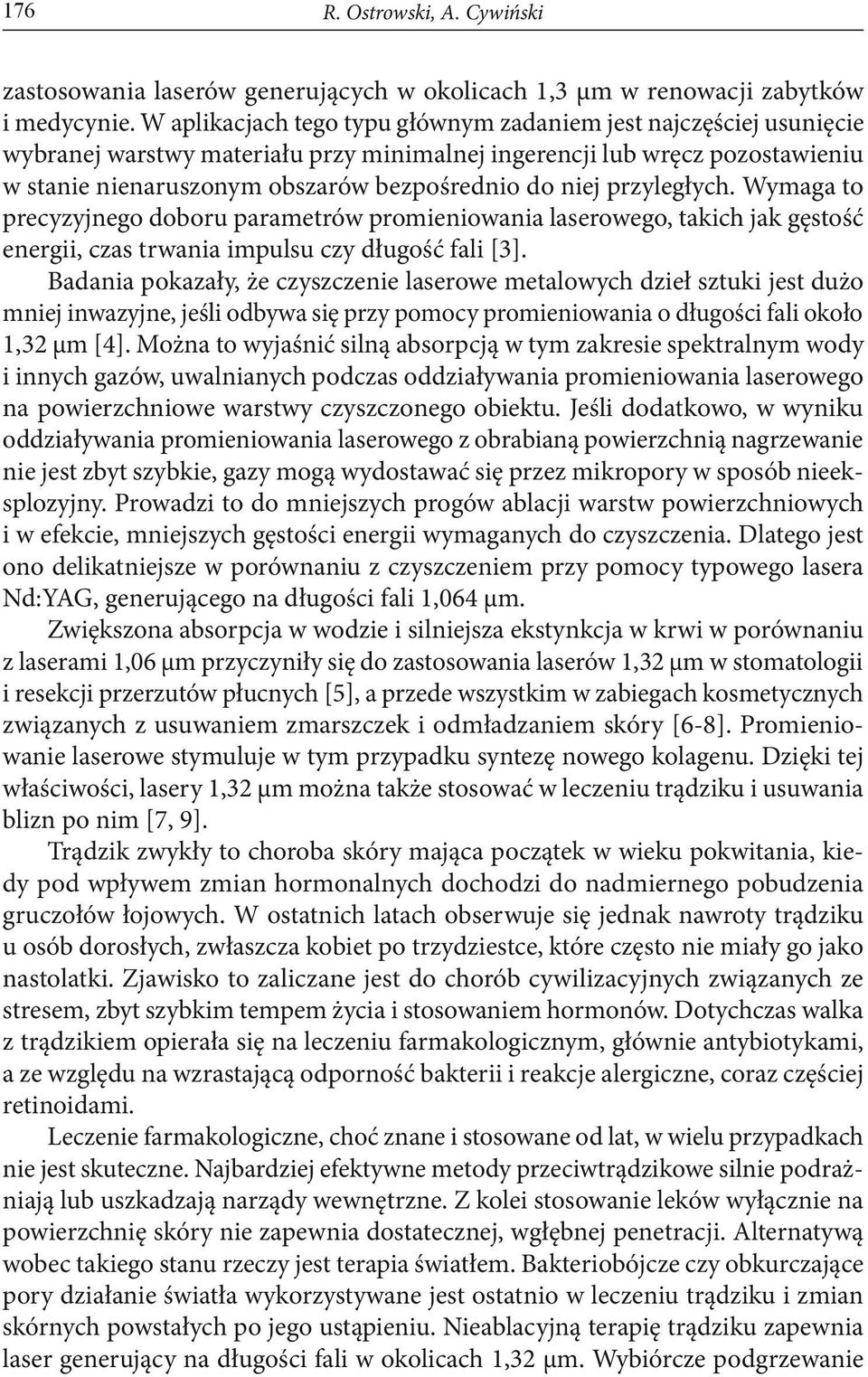 przyległych. Wymaga to precyzyjnego doboru parametrów promieniowania laserowego, takich jak gęstość energii, czas trwania impulsu czy długość fali [3].