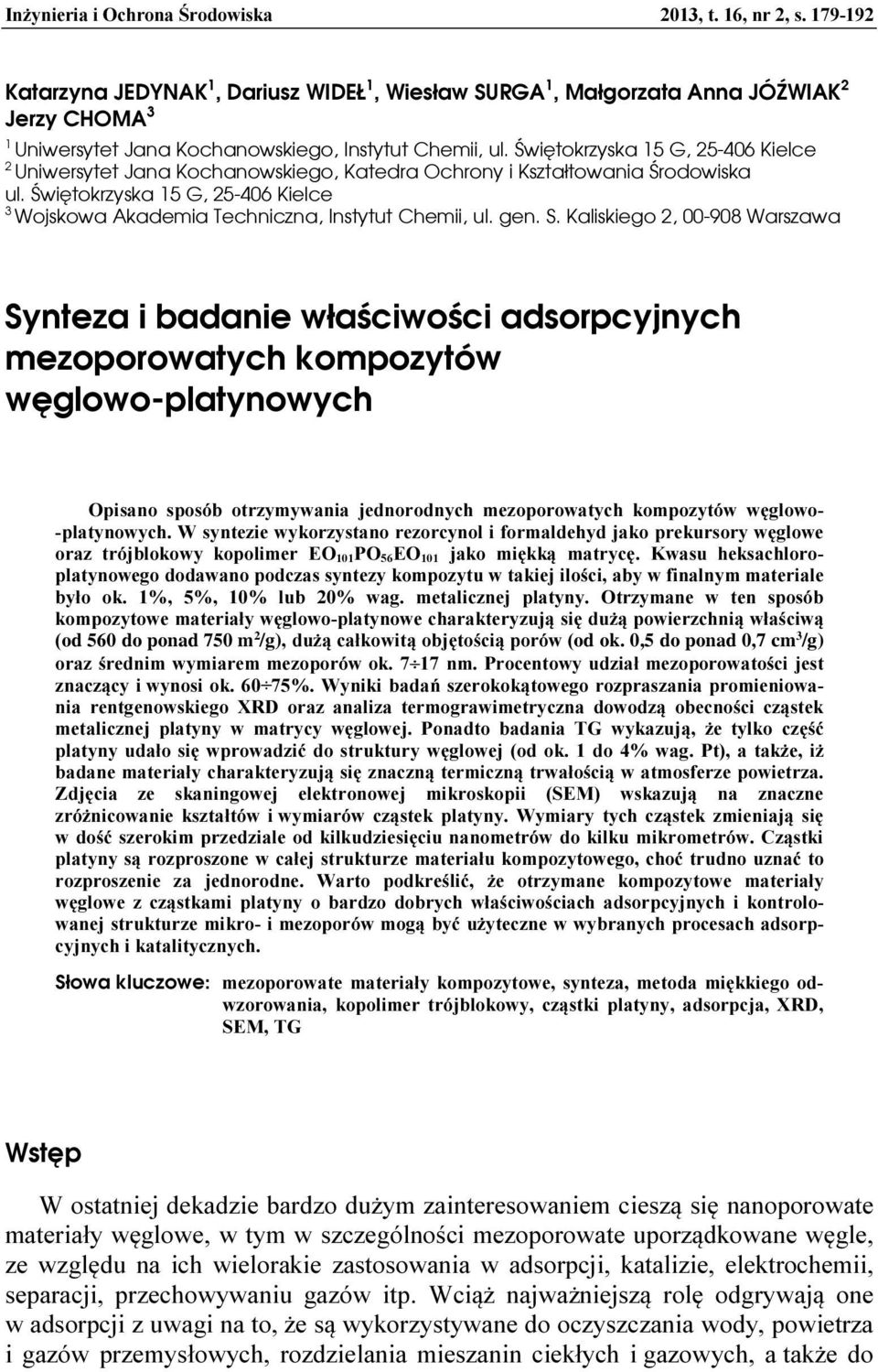 Świętokrzyska 15 G, 25-406 Kielce 2 Uniwersytet Jana Kochanowskiego, Katedra Ochrony i Kształtowania Środowiska ul.