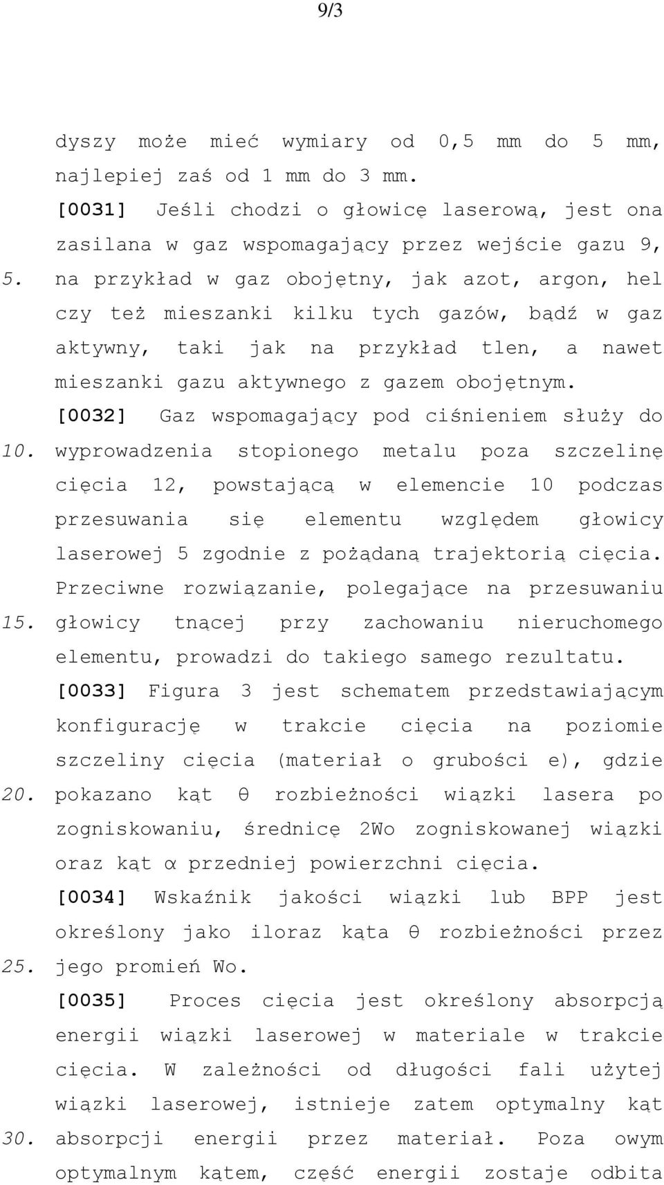 aktywny, taki jak na przykład tlen, a nawet mieszanki gazu aktywnego z gazem obojętnym.