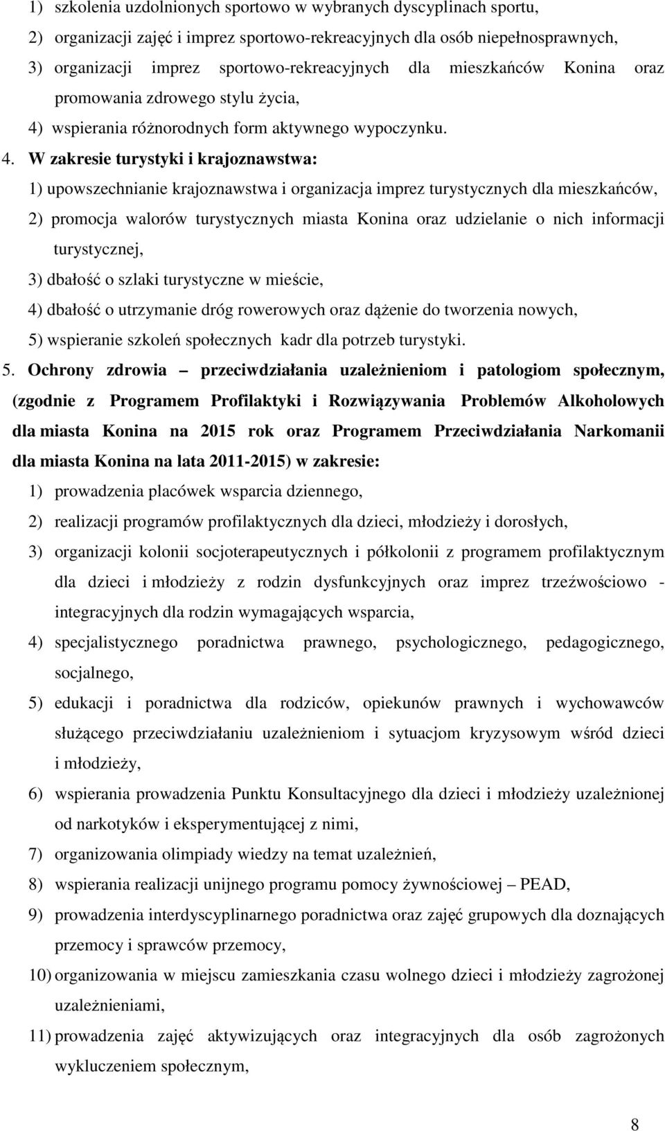 wspierania różnorodnych form aktywnego wypoczynku. 4.