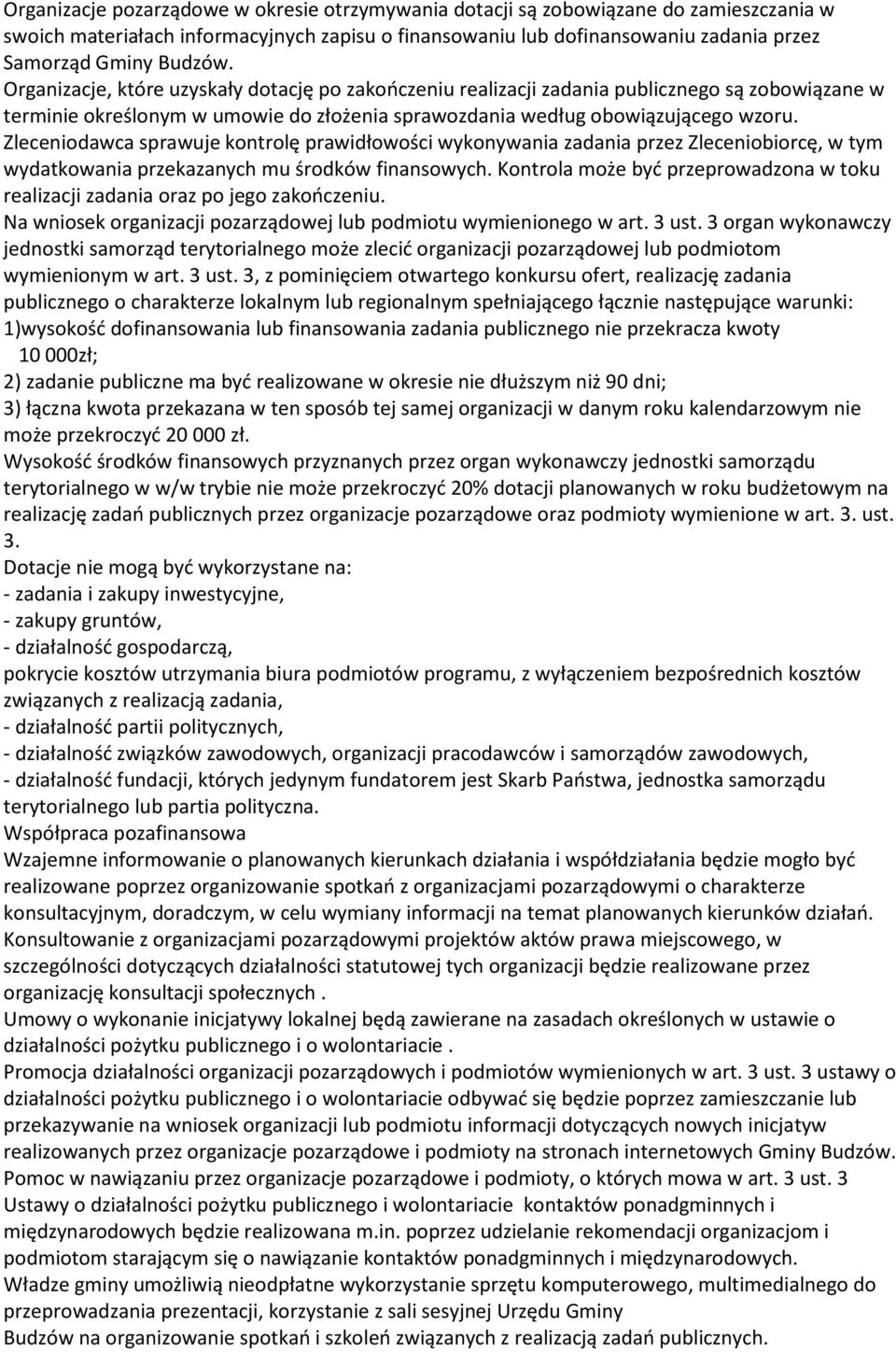 Zleceniodawca sprawuje kontrolę prawidłowości wykonywania zadania przez Zleceniobiorcę, w tym wydatkowania przekazanych mu środków finansowych.