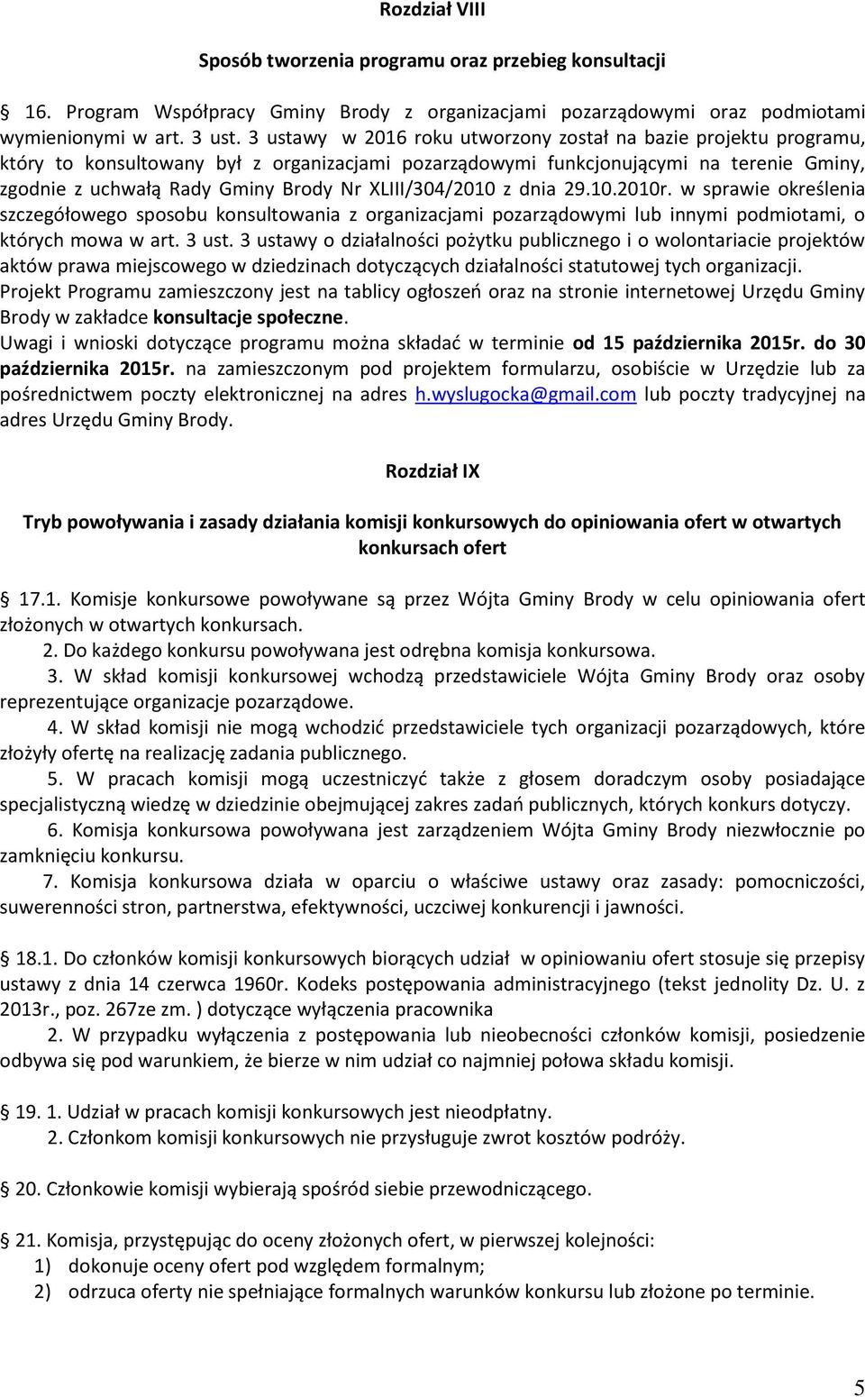 XLIII/304/2010 z dnia 29.10.2010r. w sprawie określenia szczegółowego sposobu konsultowania z organizacjami pozarządowymi lub innymi podmiotami, o których mowa w art. 3 ust.