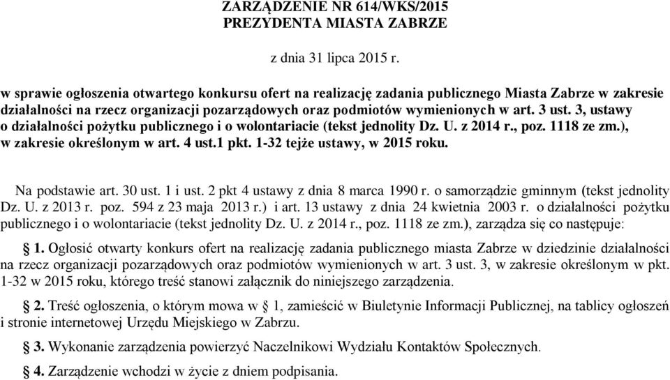 3, ustawy o działalności pożytku publicznego i o wolontariacie (tekst jednolity Dz. U. z 2014 r., poz. 1118 ze zm.), w zakresie określonym w art. 4 ust.1 pkt. 1-32 tejże ustawy, w 2015 roku.