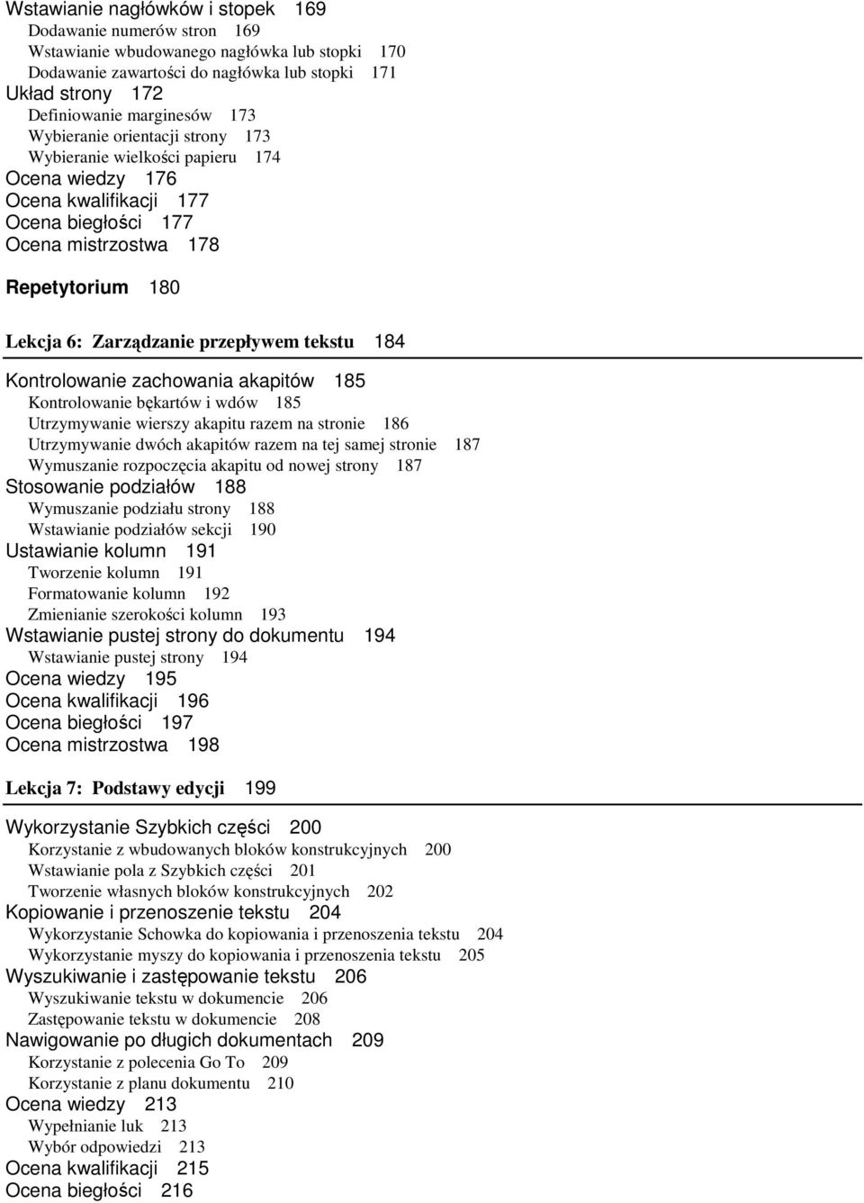 przepływem tekstu 184 Kontrolowanie zachowania akapitów 185 Kontrolowanie bękartów i wdów 185 Utrzymywanie wierszy akapitu razem na stronie 186 Utrzymywanie dwóch akapitów razem na tej samej stronie