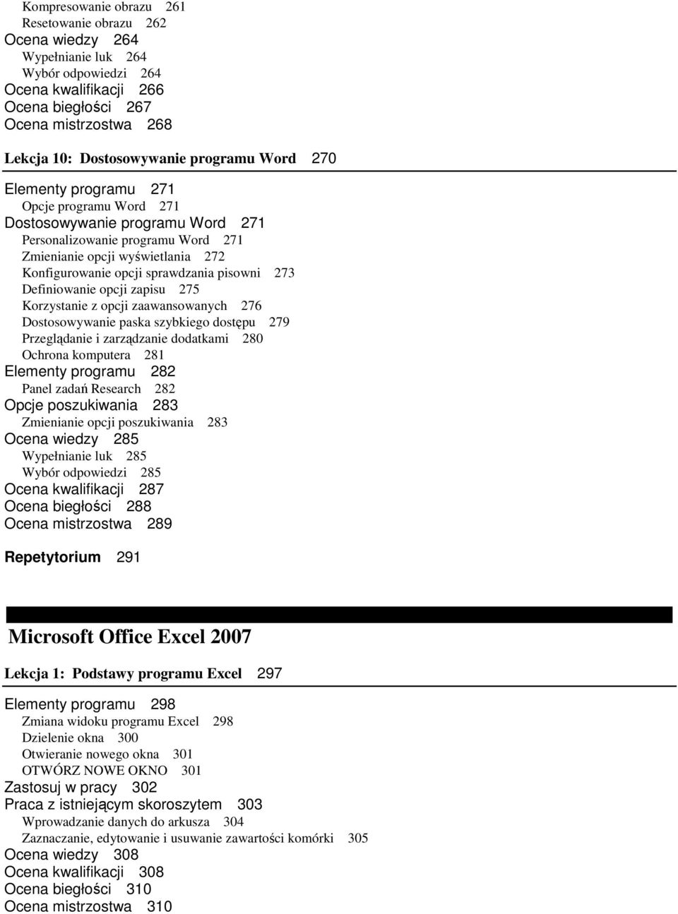 pisowni 273 Definiowanie opcji zapisu 275 Korzystanie z opcji zaawansowanych 276 Dostosowywanie paska szybkiego dostępu 279 Przeglądanie i zarządzanie dodatkami 280 Ochrona komputera 281 Elementy