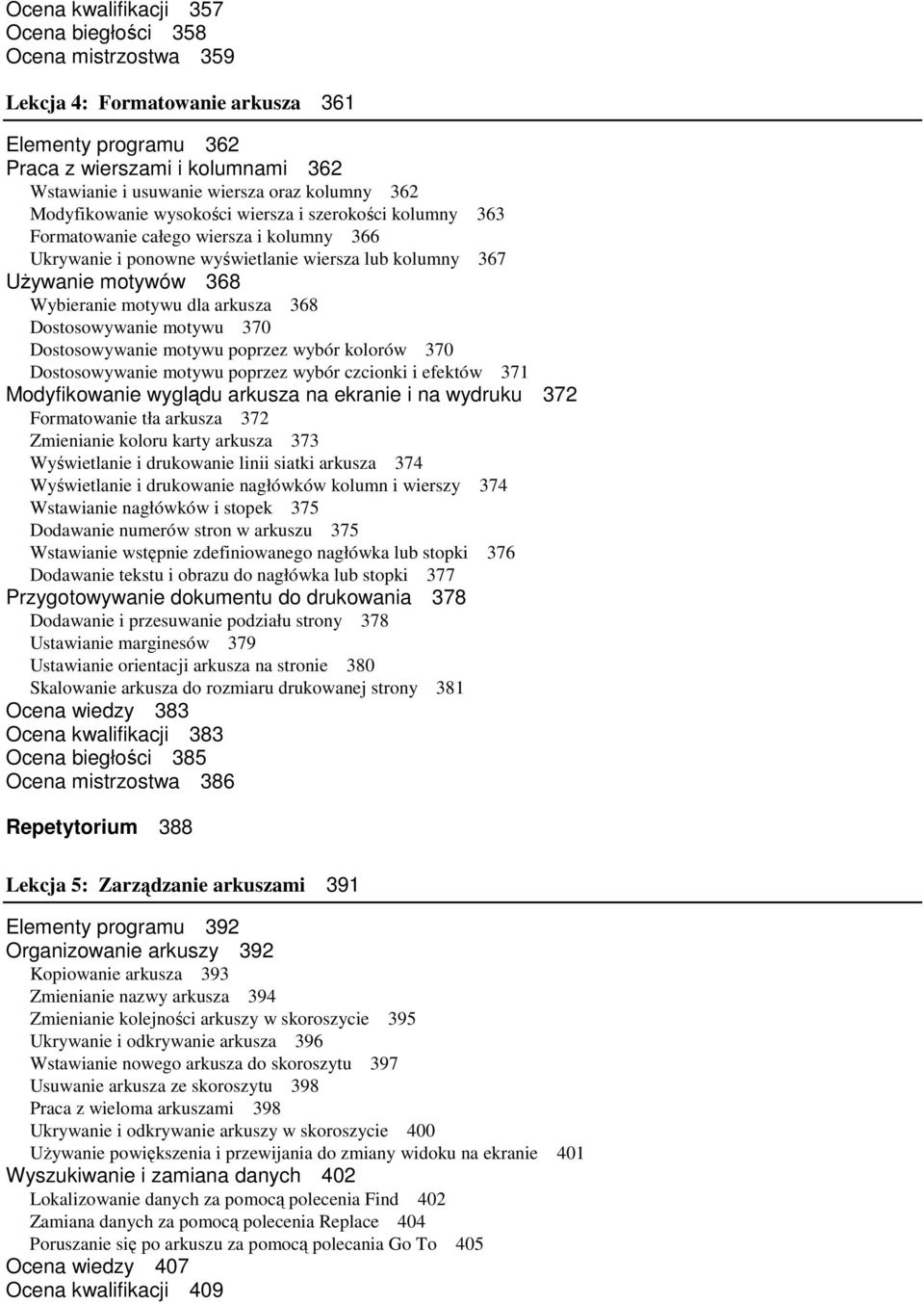 dla arkusza 368 Dostosowywanie motywu 370 Dostosowywanie motywu poprzez wybór kolorów 370 Dostosowywanie motywu poprzez wybór czcionki i efektów 371 Modyfikowanie wyglądu arkusza na ekranie i na