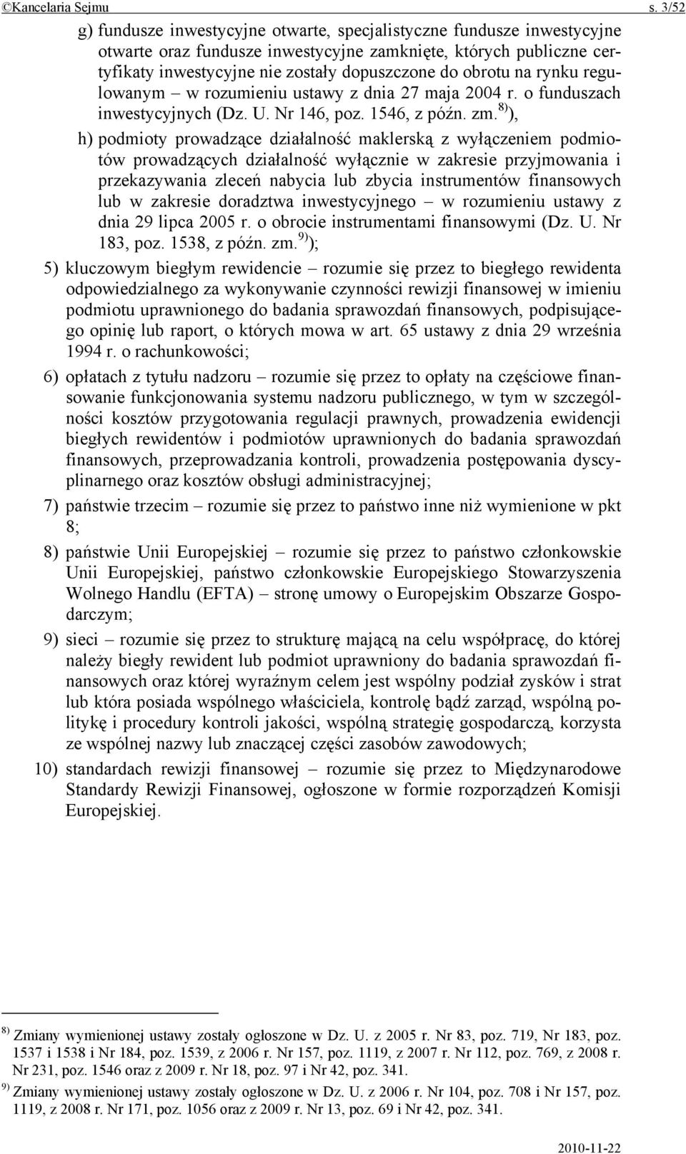 na rynku regulowanym w rozumieniu ustawy z dnia 27 maja 2004 r. o funduszach inwestycyjnych (Dz. U. Nr 146, poz. 1546, z późn. zm.