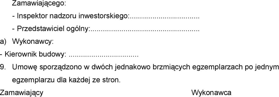 .. a) Wykonawcy: - Kierownik budowy:... 9.