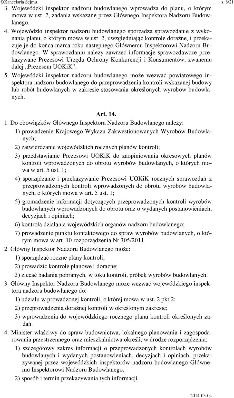 2, uwzględniając kontrole doraźne, i przekazuje je do końca marca roku następnego Głównemu Inspektorowi Nadzoru Budowlanego.