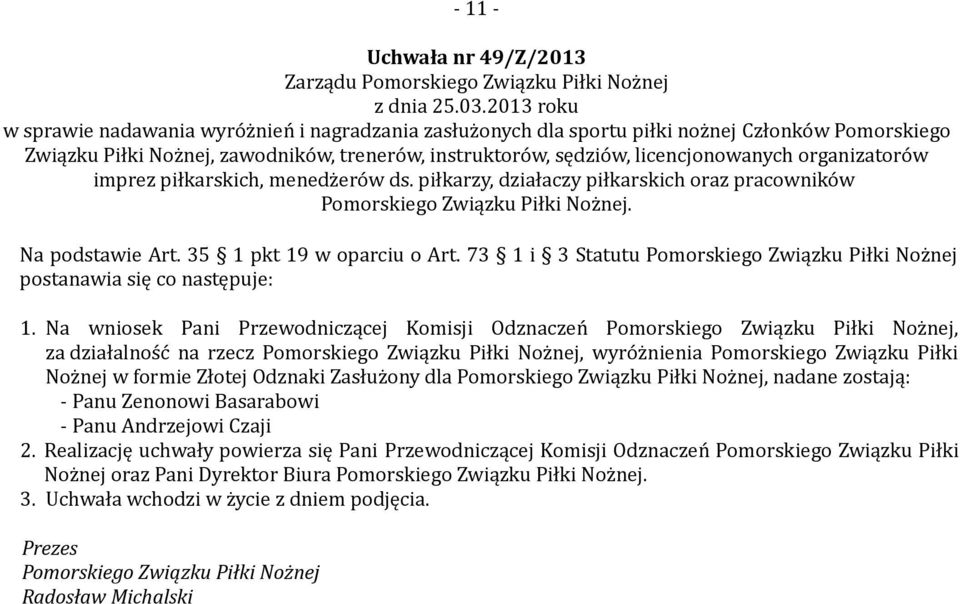 73 1 i 3 Statutu postanawia się co następuje: 1.