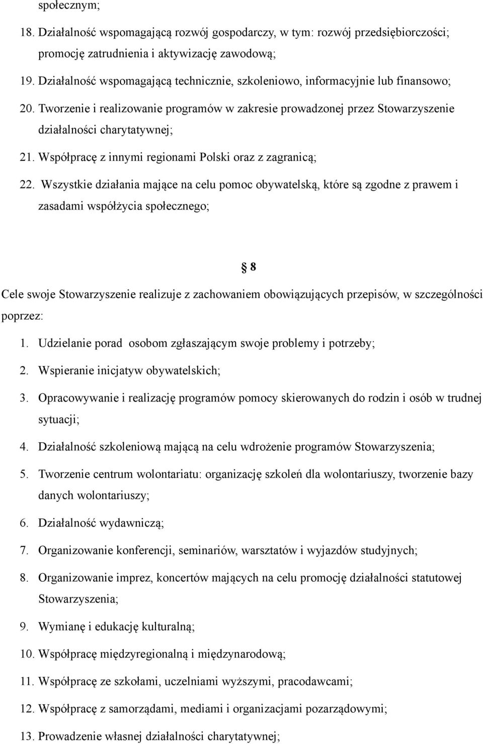 Współpracę z innymi regionami Polski oraz z zagranicą; 22.