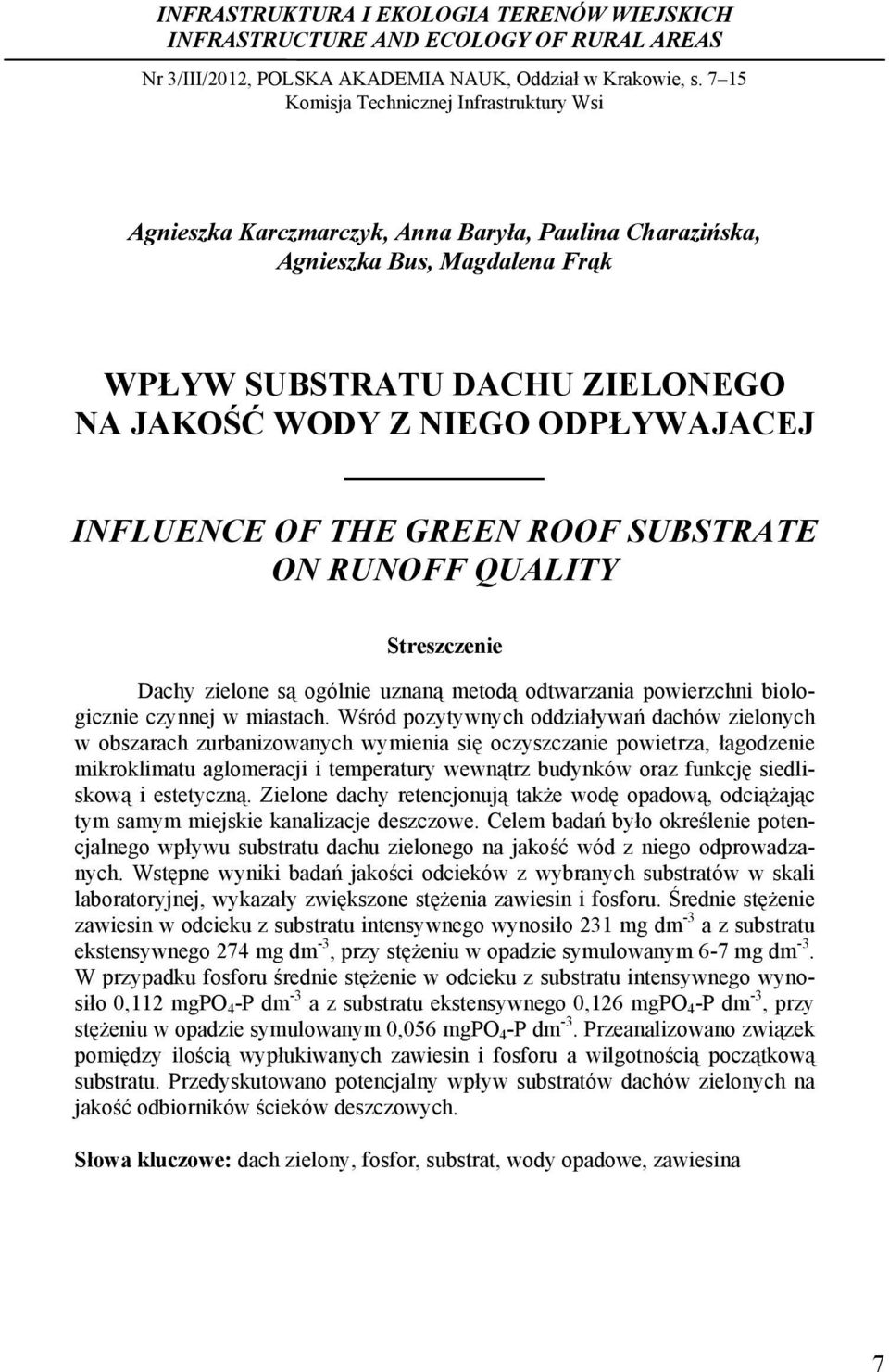 .. Agnieszka Karczmarczyk, Anna Baryła, Paulina Charazińska, Agnieszka Bus, Magdalena Frąk WPŁYW SUBSTRATU DACHU ZIELONEGO NA JAKOŚĆ WODY Z NIEGO ODPŁYWAJACEJ INFLUENCE OF THE GREEN ROOF SUBSTRATE ON