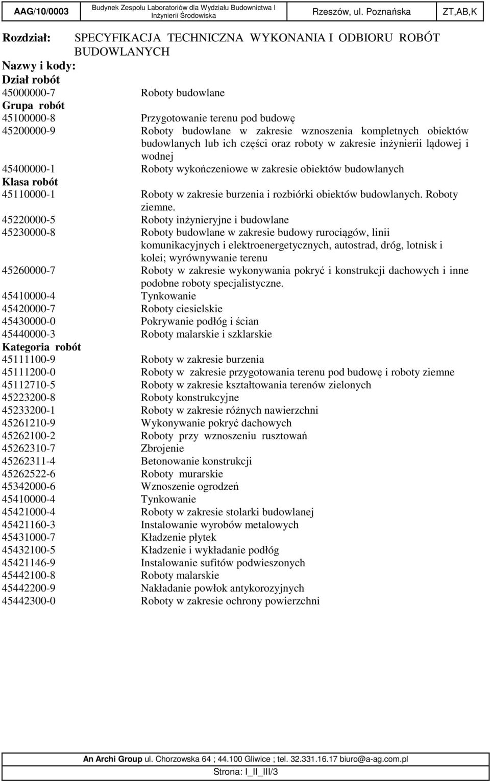 Klasa robót 45110000-1 Roboty w zakresie burzenia i rozbiórki obiektów budowlanych. Roboty ziemne.