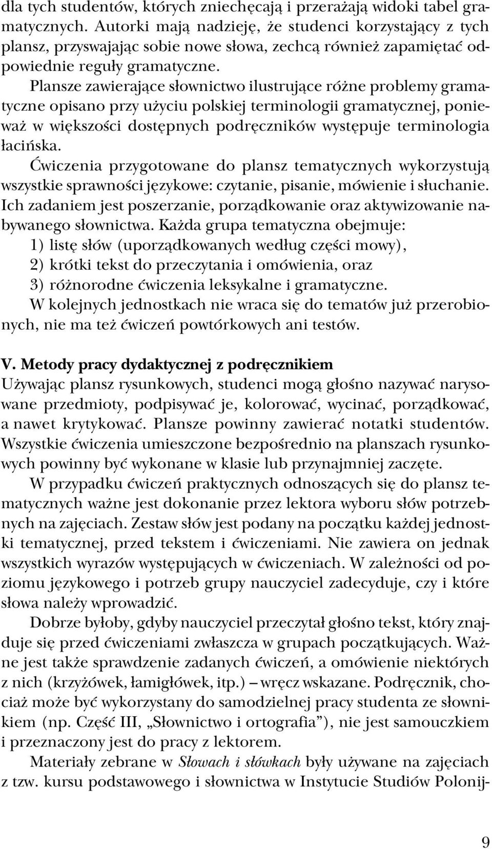 Plansze zawierające słownictwo ilustrujące różne problemy grama tyczne opisano przy użyciu polskiej terminologii gramatycznej, ponie waż w większości dostępnych podręczników występuje terminologia