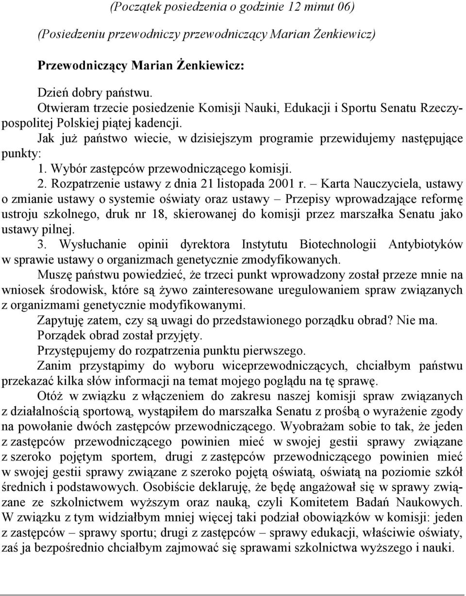 Wybór zastępców przewodniczącego komisji. 2. Rozpatrzenie ustawy z dnia 21 listopada 2001 r.