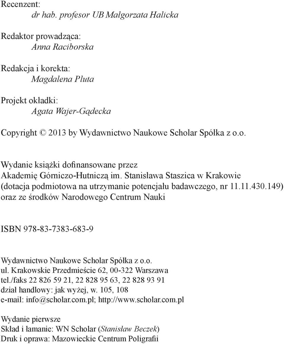 Stanisława Staszica w Krakowie (dotacja podmiotowa na utrzymanie potencjału badawczego, nr 11.11.430.