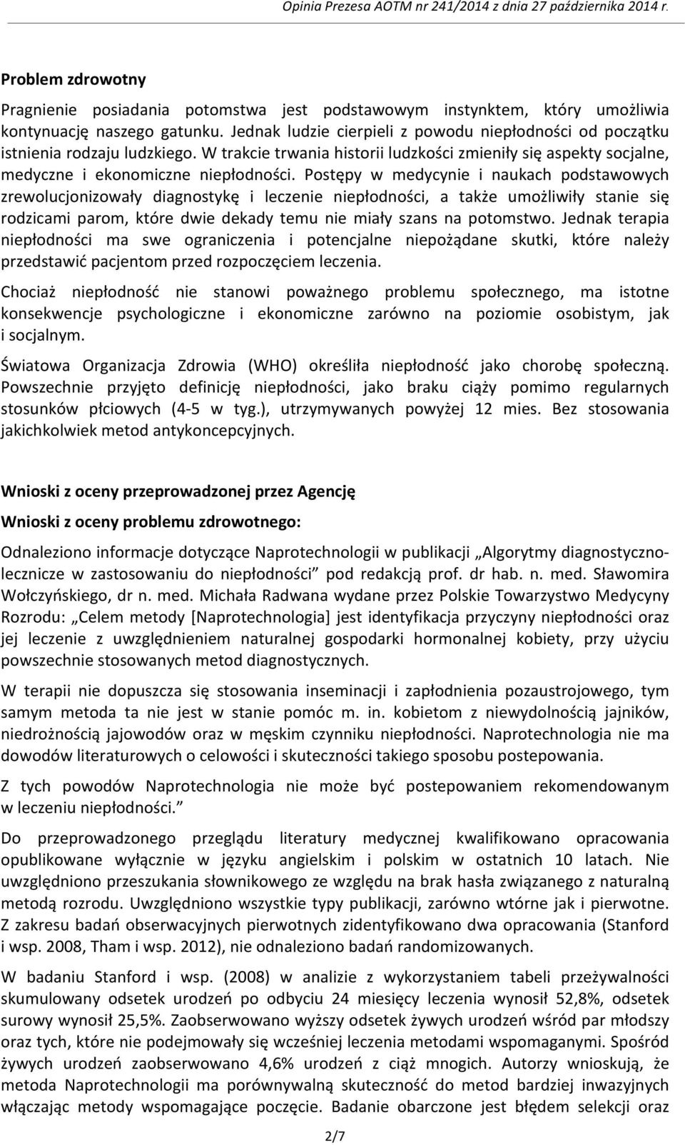 Postępy w medycynie i naukach podstawowych zrewolucjonizowały diagnostykę i leczenie niepłodności, a także umożliwiły stanie się rodzicami parom, które dwie dekady temu nie miały szans na potomstwo.