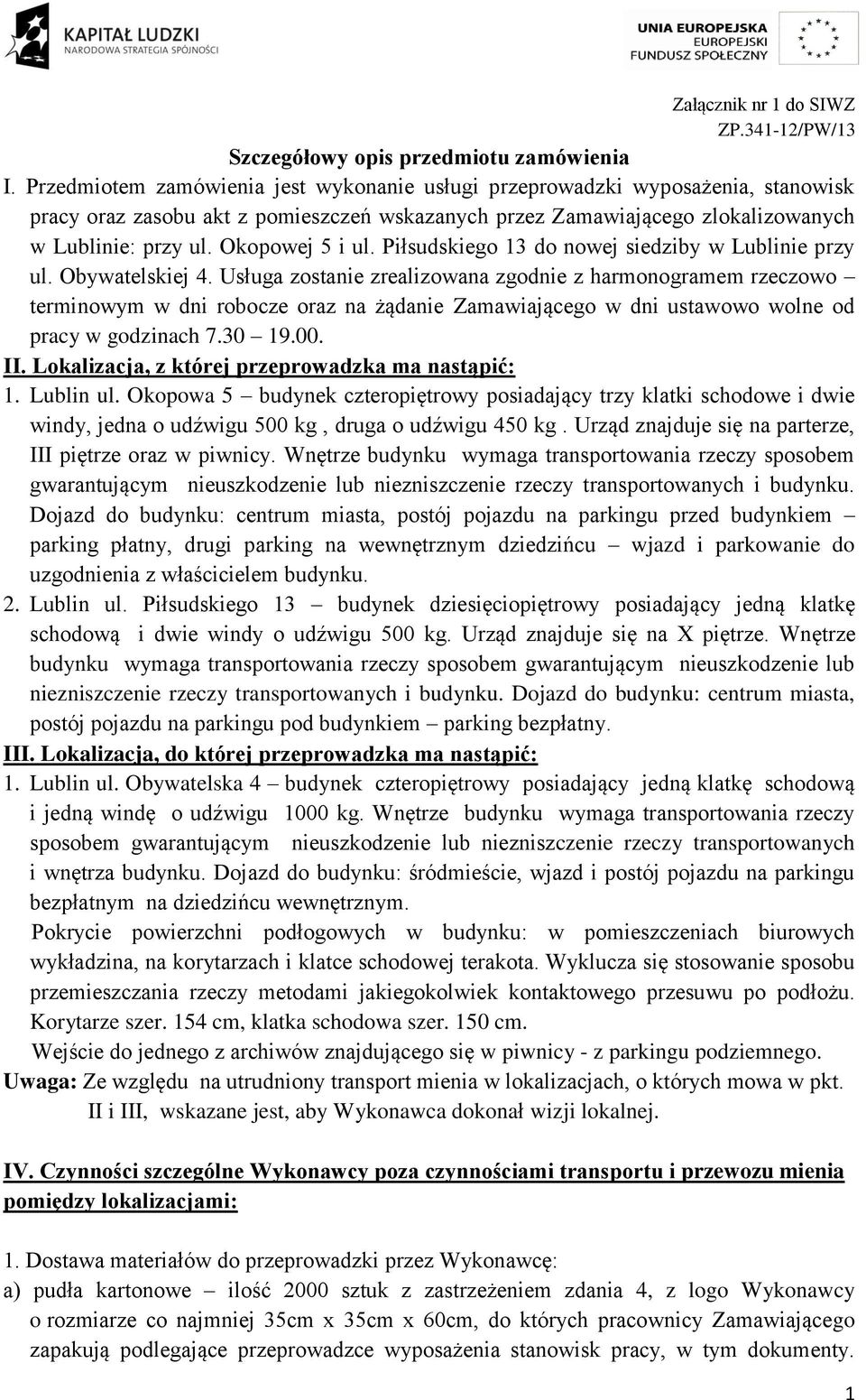 Okopowej 5 i ul. Piłsudskiego 13 do nowej siedziby w Lublinie przy ul. Obywatelskiej 4.