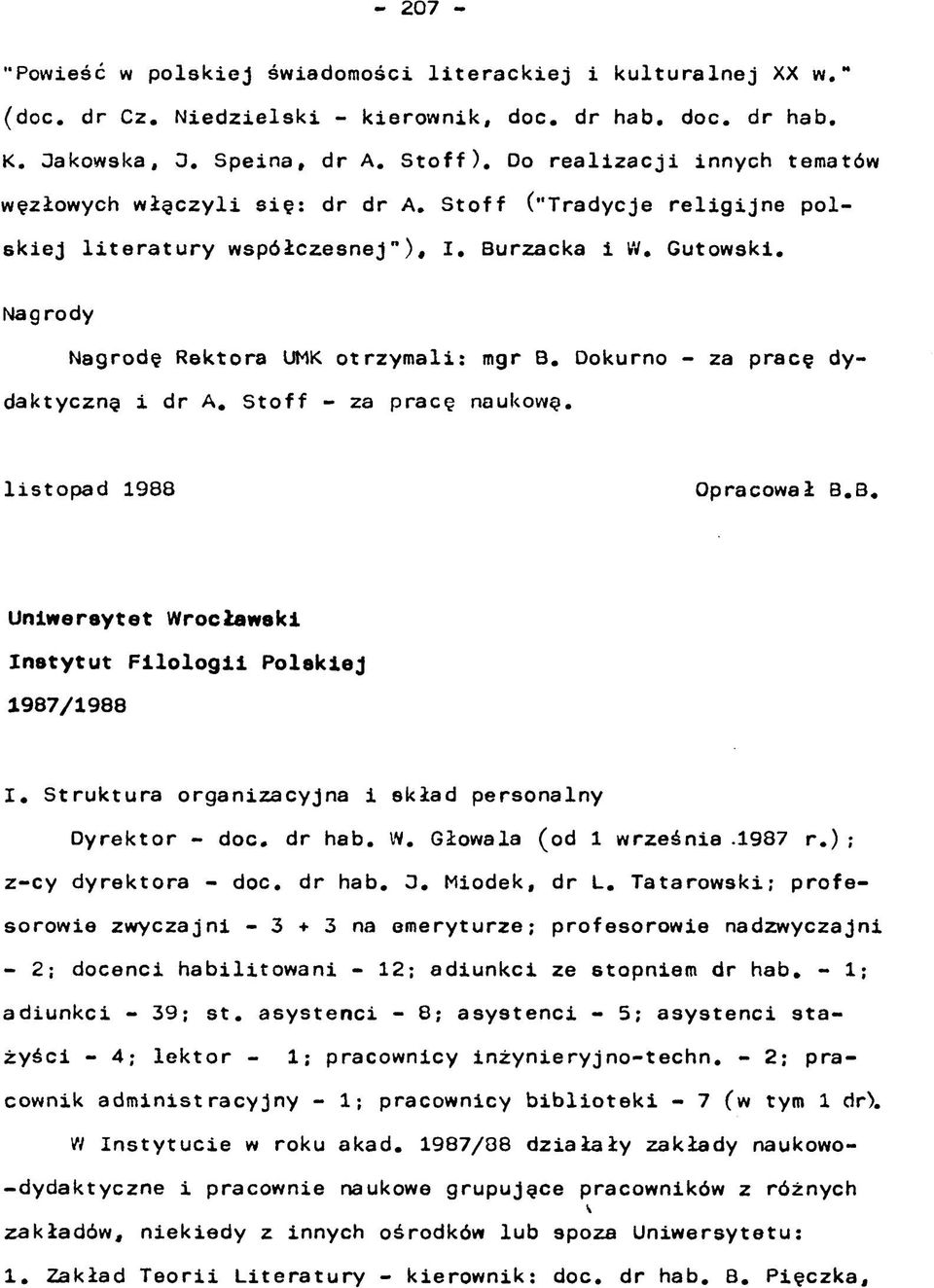 Dokurno - za pracę dydaktyczny i dr A. Stoff - za pracę naukowy. listopad 1988 Opracował B.B. Uniwersytet Wrocławski Instytut Filologii Polskiej 1987/1988 I.