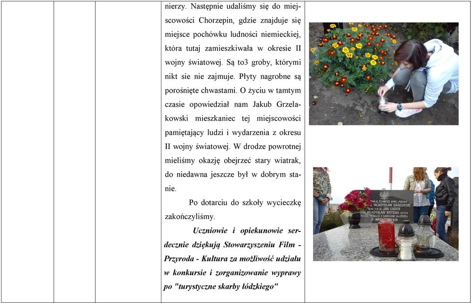 O życiu w tamtym czasie opowiedział nam Jakub Grzelakowski mieszkaniec tej miejscowości pamiętający ludzi i wydarzenia z okresu II wojny światowej.