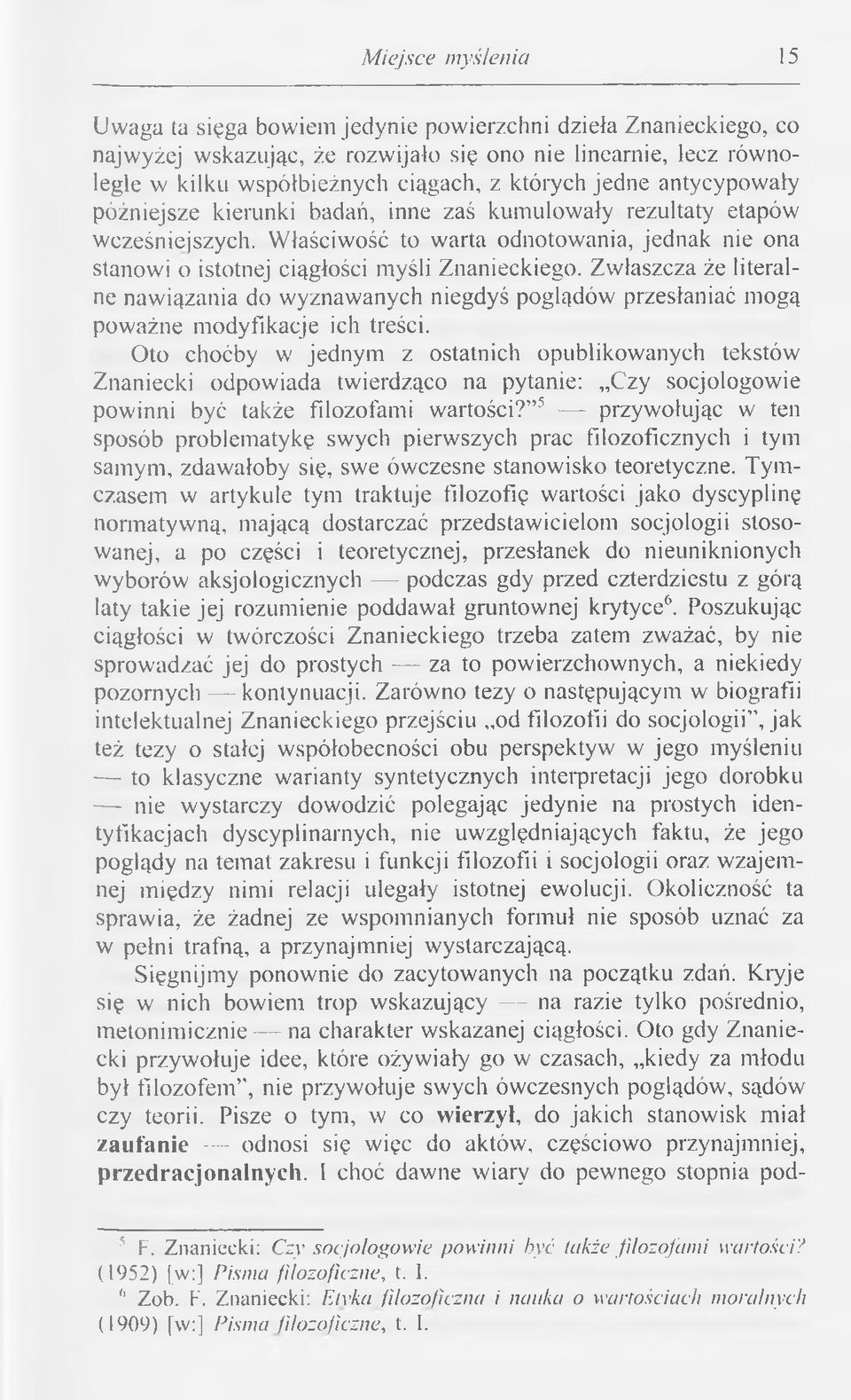 W łaściw ość to w arta odnotow ania, jednak nie ona stanowi o istotnej ciągłości myśli Znanieckiego.