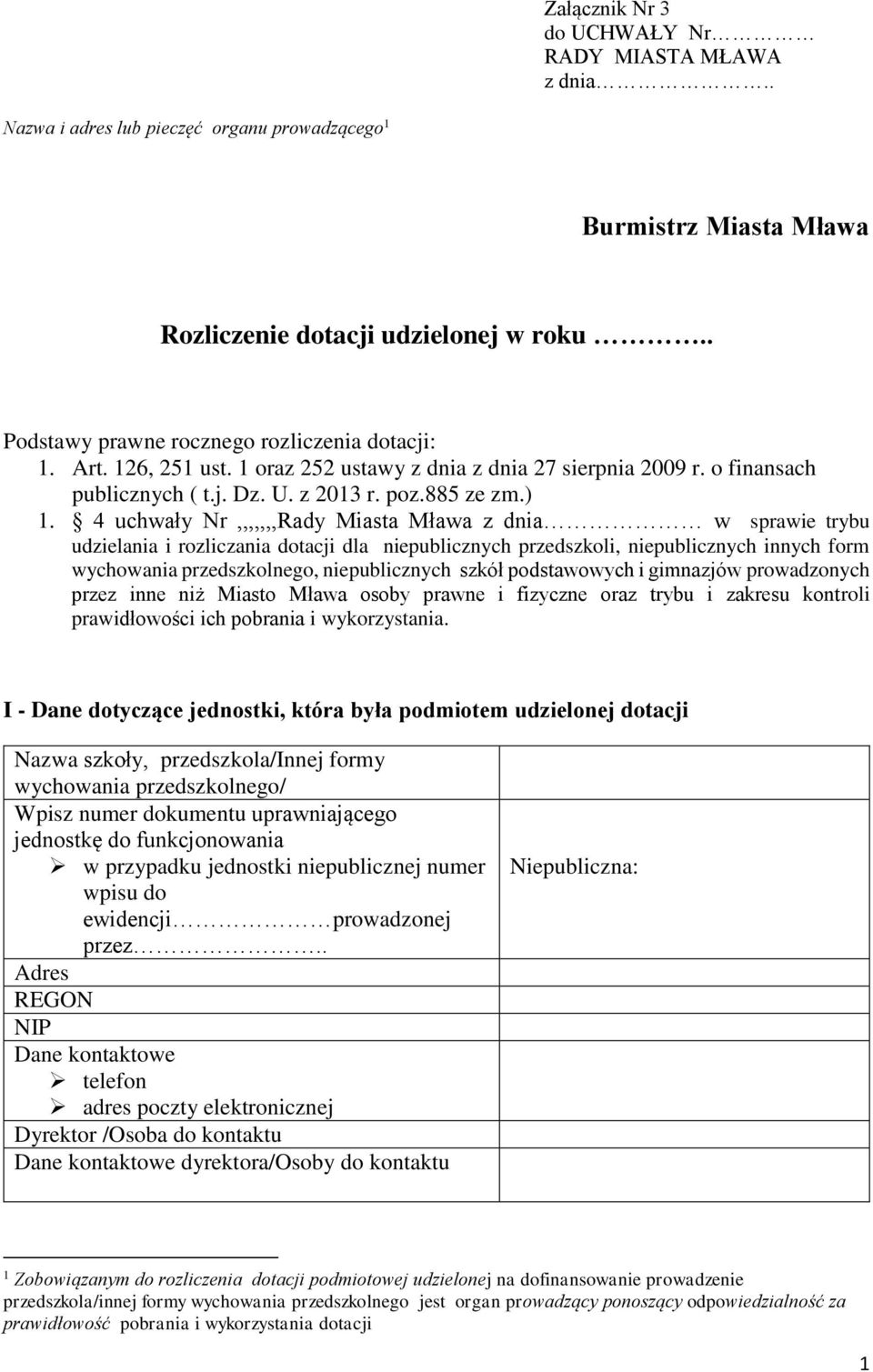 4 uchwały Nr,,,,,,,Rady Miasta Mława z dnia w sprawie trybu udzielania i rozliczania dotacji dla niepublicznych przedszkoli, niepublicznych innych form wychowania przedszkolnego, niepublicznych szkół