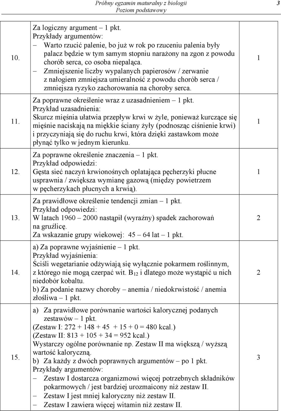 Zmniejszenie liczby wypalanych papierosów / zerwanie z nałogiem zmniejsza umieralność z powodu chorób serca / zmniejsza ryzyko zachorowania na choroby serca.