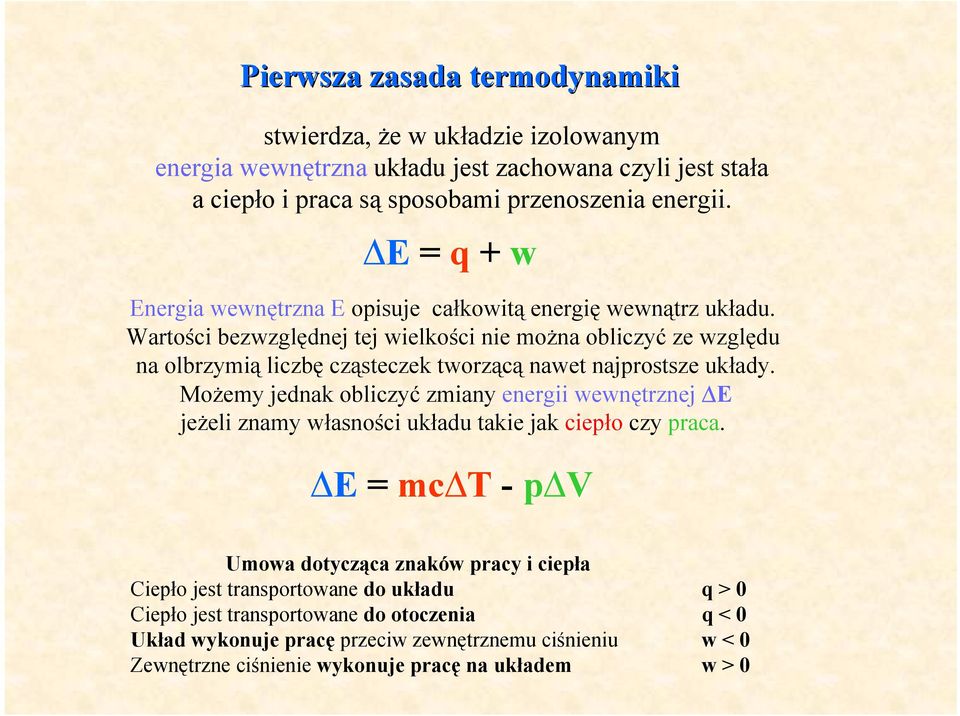 Wartości bezwzględnej tej wielkości nie można obliczyć ze względu na olbrzymią liczbę cząsteczek tworzącą nawet najprostsze układy.