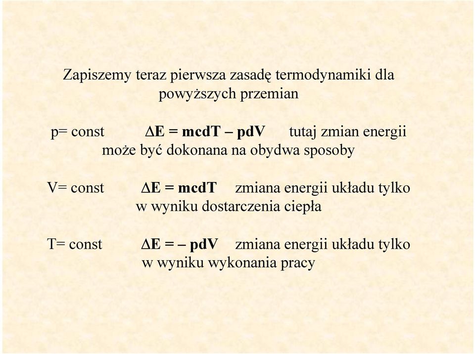 sposoby V= const E = mcdt zmiana energii układu tylko w wyniku