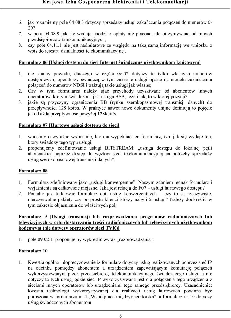 Formularz 06 [Usługi dostępu do sieci Internet świadczone użytkownikom końcowym] 1. nie znamy powodu, dlaczego w części 06.