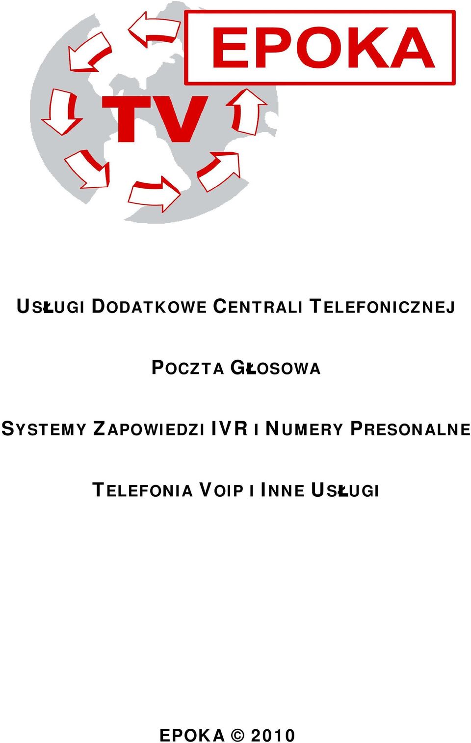 TELEFONIA VOIP I INNE USŁUGI EPOKA 2010 Usługi