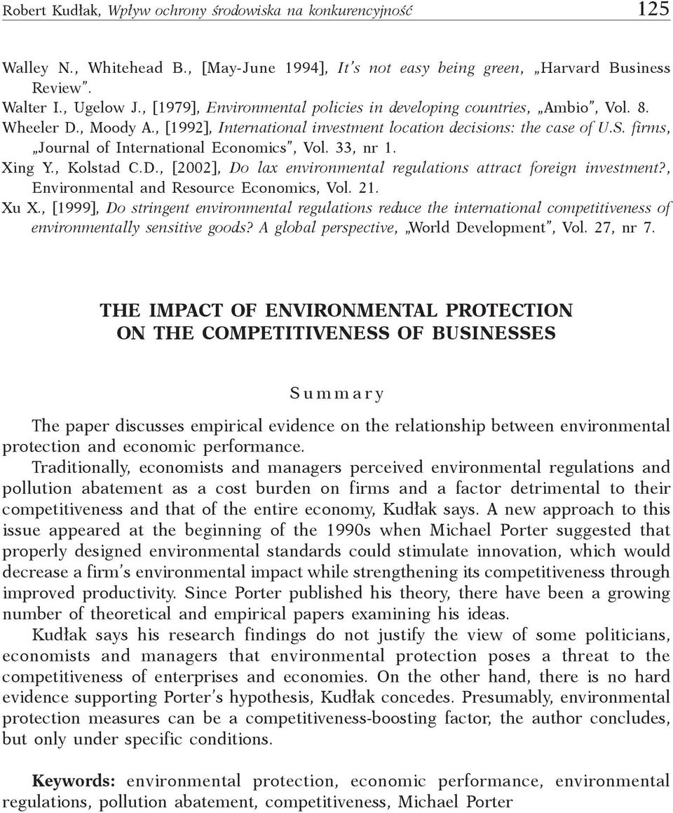 firms, Journal of International Economics, Vol. 33, nr 1. Xing Y., Kolstad C.D., [2002], Do lax environmental regulations attract foreign investment?, Environmental and Resource Economics, Vol. 21.