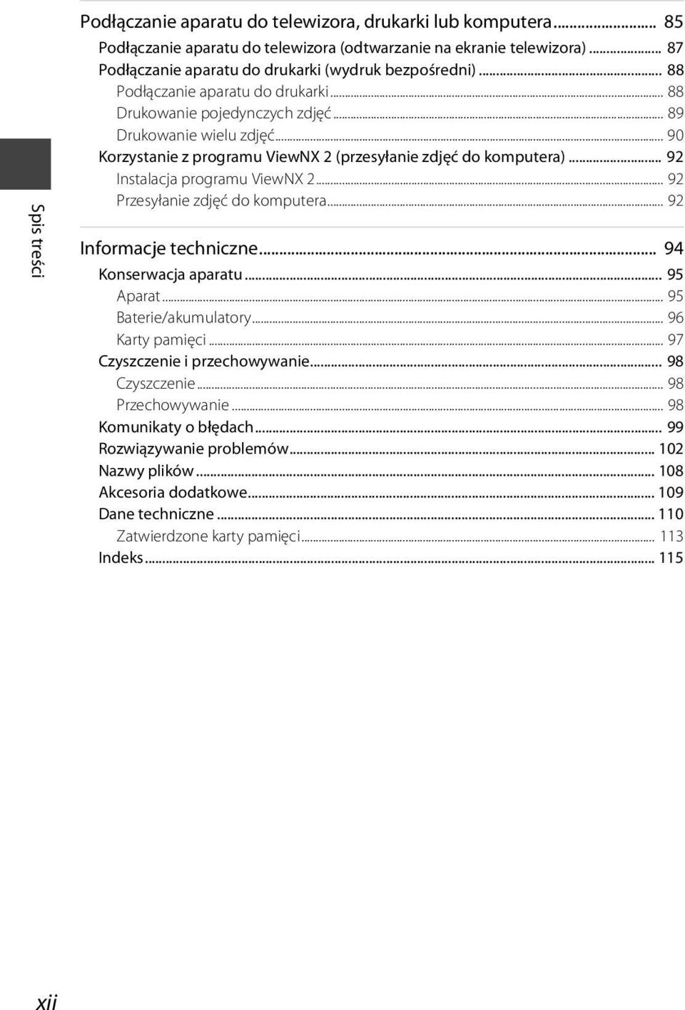.. 90 Korzystanie z programu ViewNX 2 (przesyłanie zdjęć do komputera)... 92 Instalacja programu ViewNX 2... 92 Przesyłanie zdjęć do komputera... 92 Informacje techniczne... 94 Konserwacja aparatu.
