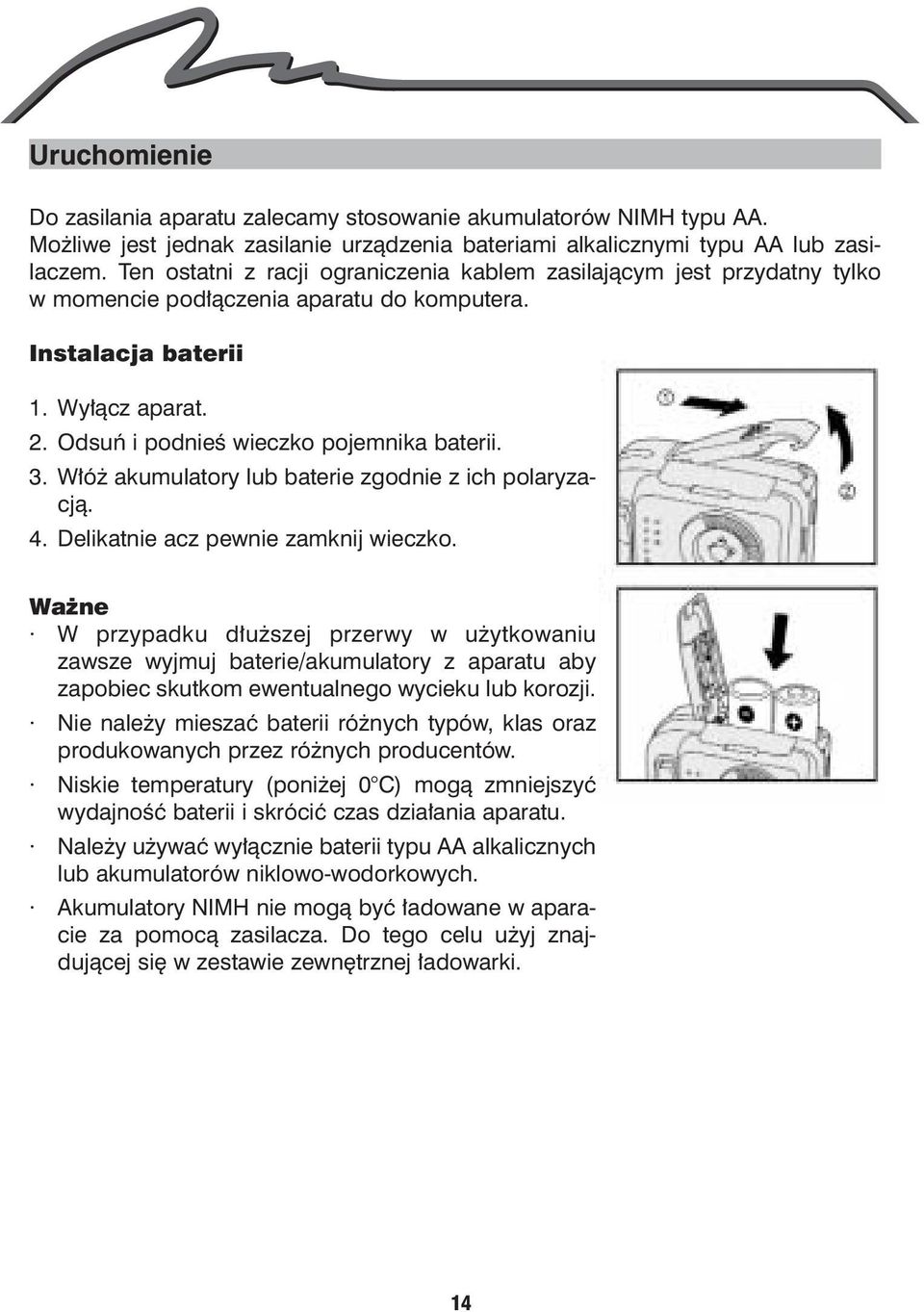 3. W³ó akumulatory lub baterie zgodnie z ich polaryzacj¹. 4. Delikatnie acz pewnie zamknij wieczko.