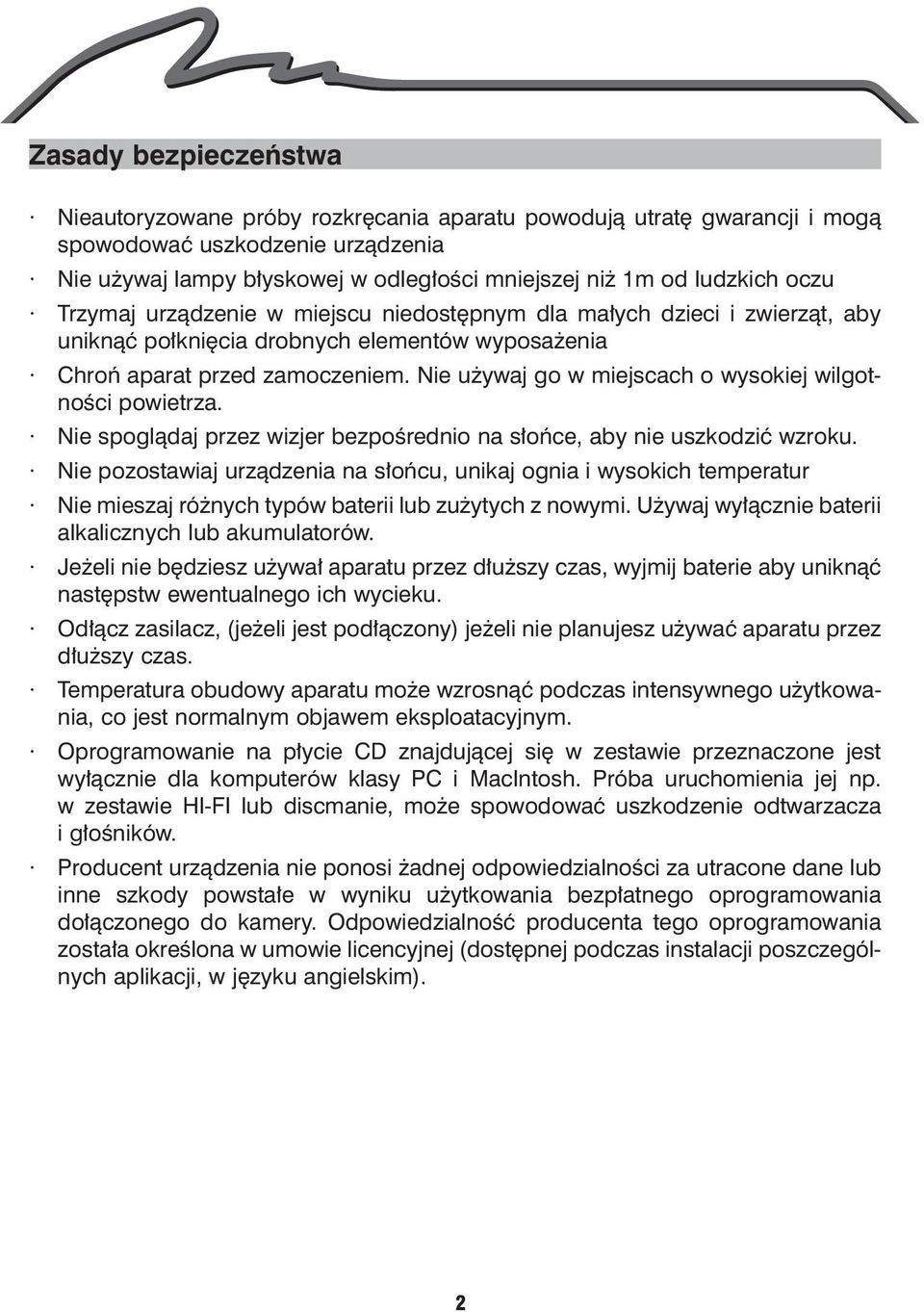 Nie u ywaj go w miejscach o wysokiej wilgotnoœci powietrza. Nie spogl¹daj przez wizjer bezpoœrednio na s³oñce, aby nie uszkodziæ wzroku.