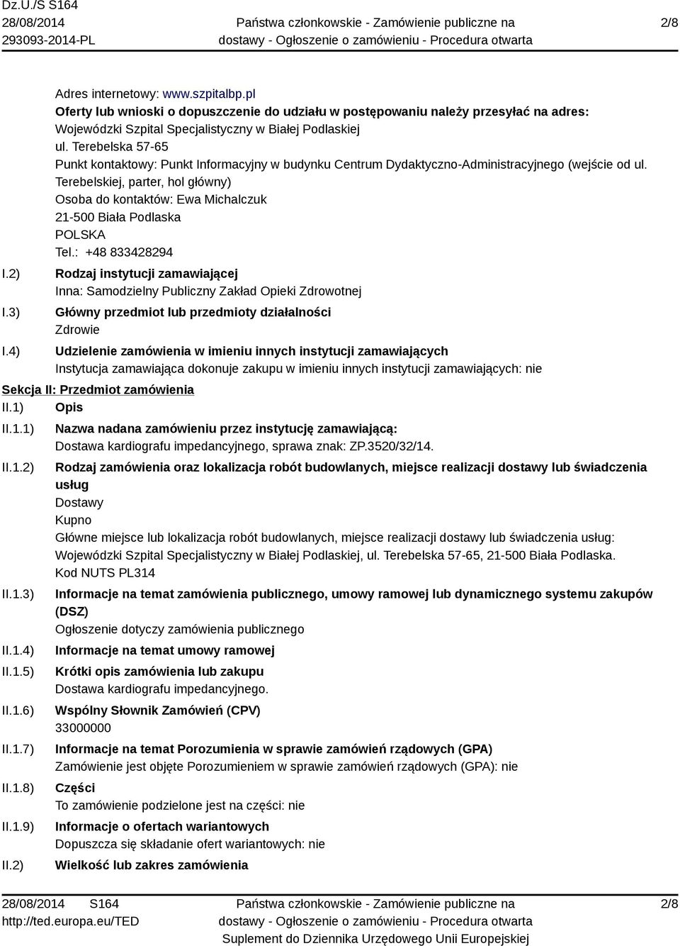 Terebelskiej, parter, hol główny) Osoba do kontaktów: Ewa Michalczuk 21-500 Biała Podlaska Tel.