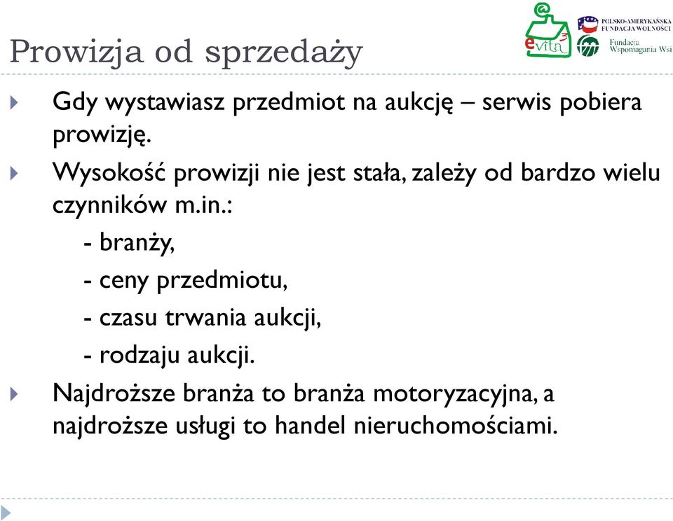 in.: - branży, - ceny przedmiotu, - czasu trwania aukcji, - rodzaju aukcji.