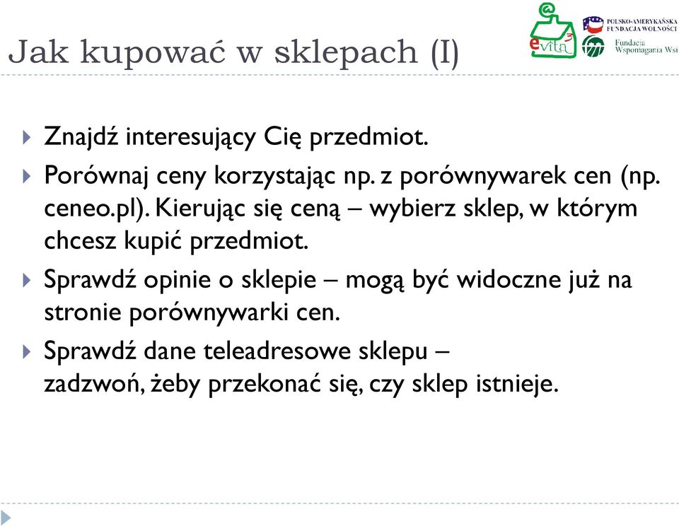 Kierując się ceną wybierz sklep, w którym chcesz kupić przedmiot.