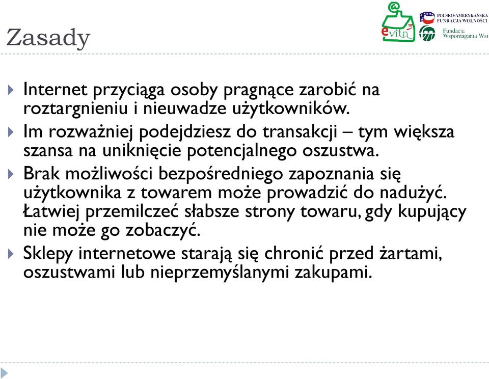 Brak możliwości bezpośredniego zapoznania się użytkownika z towarem może prowadzić do nadużyć.