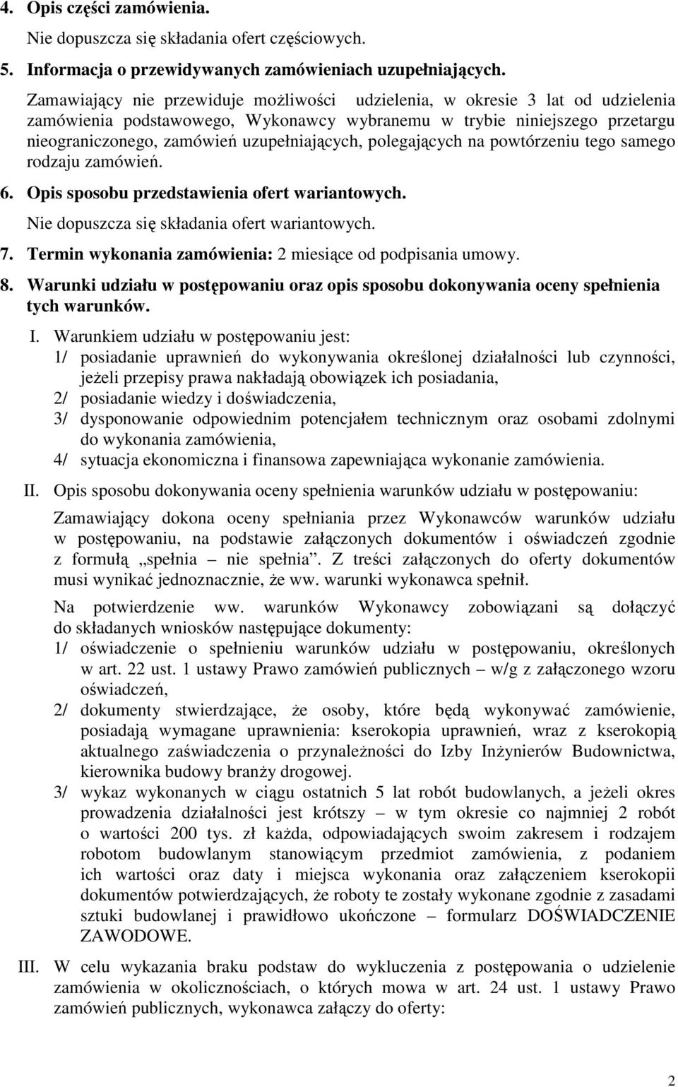 polegających na powtórzeniu tego samego rodzaju zamówień. 6. Opis sposobu przedstawienia ofert wariantowych. Nie dopuszcza się składania ofert wariantowych. 7.