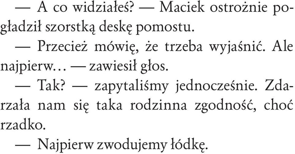 Przecież mówię, że trzeba wyjaśnić.