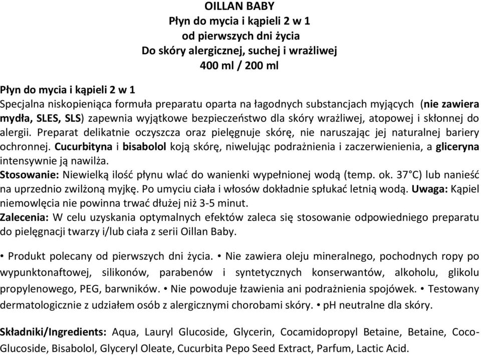 Cucurbityna i bisabolol koją skórę, niwelując podrażnienia i zaczerwienienia, a gliceryna intensywnie ją nawilża. Stosowanie: Niewielką ilość płynu wlać do wanienki wypełnionej wodą (temp. ok.